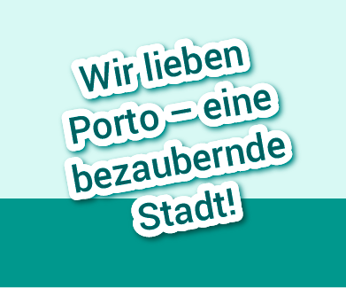 D&V Lugauer: Wir lieben Porto – eine bezaubernde Stadt!